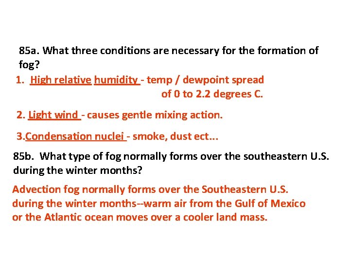 85 a. What three conditions are necessary for the formation of fog? 1. High
