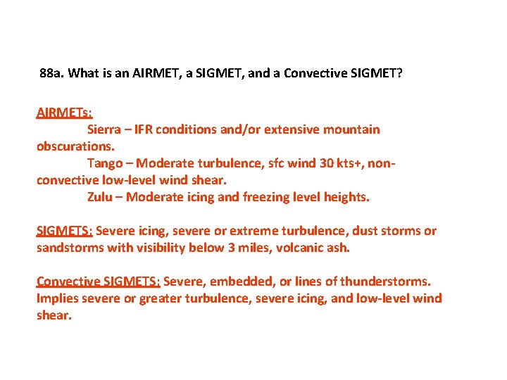88 a. What is an AIRMET, a SIGMET, and a Convective SIGMET? AIRMETs: Sierra