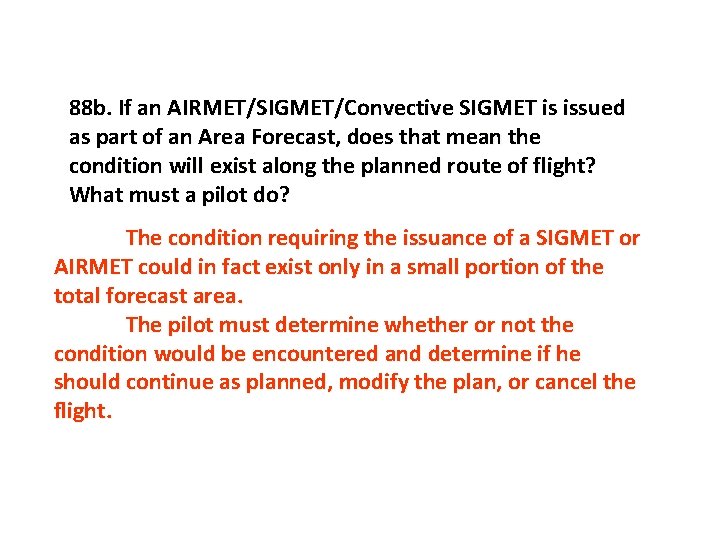 88 b. If an AIRMET/SIGMET/Convective SIGMET is issued as part of an Area Forecast,