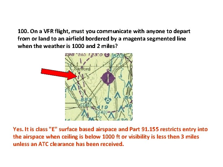100. On a VFR flight, must you communicate with anyone to depart from or