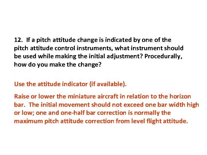 12. If a pitch attitude change is indicated by one of the pitch attitude