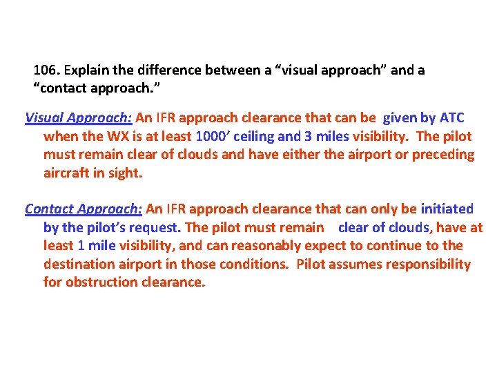 106. Explain the difference between a “visual approach” and a “contact approach. ” Visual