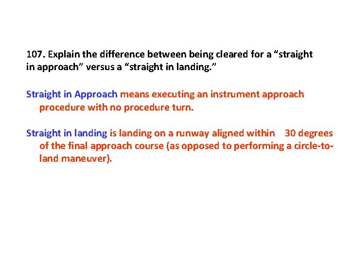 107. Explain the difference between being cleared for a “straight in approach” versus a