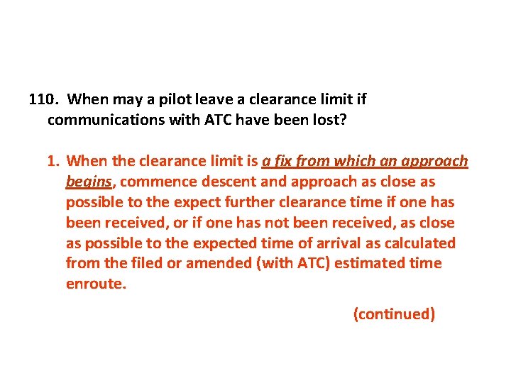 110. When may a pilot leave a clearance limit if communications with ATC have