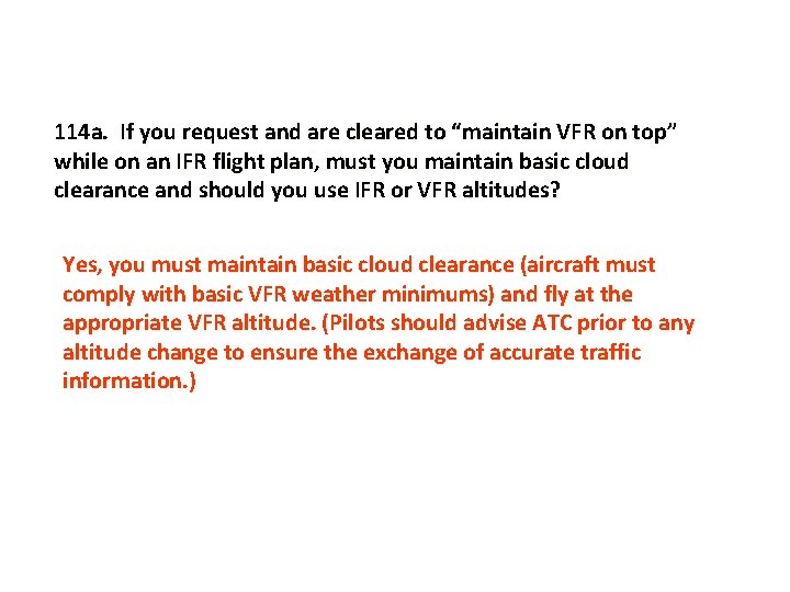 114 a. If you request and are cleared to “maintain VFR on top” while