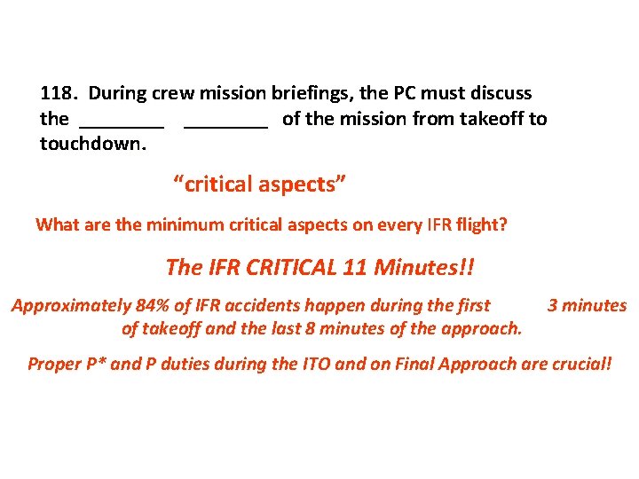 118. During crew mission briefings, the PC must discuss the ________ of the mission