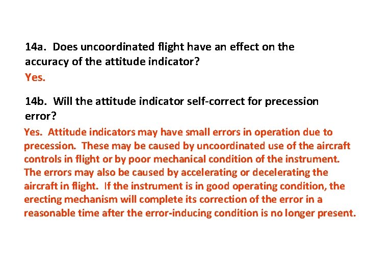 14 a. Does uncoordinated flight have an effect on the accuracy of the attitude