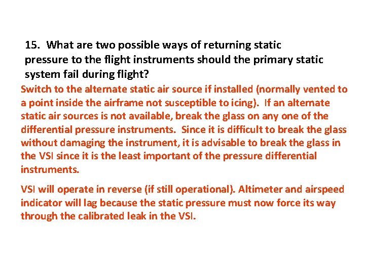 15. What are two possible ways of returning static pressure to the flight instruments