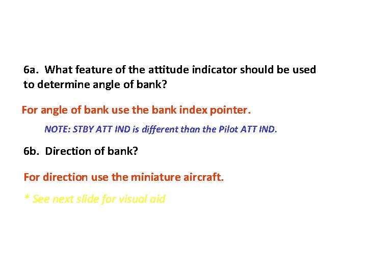 6 a. What feature of the attitude indicator should be used to determine angle