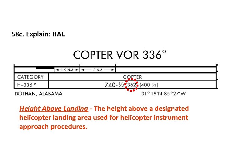 58 c. Explain: HAL Height Above Landing - The height above a designated helicopter
