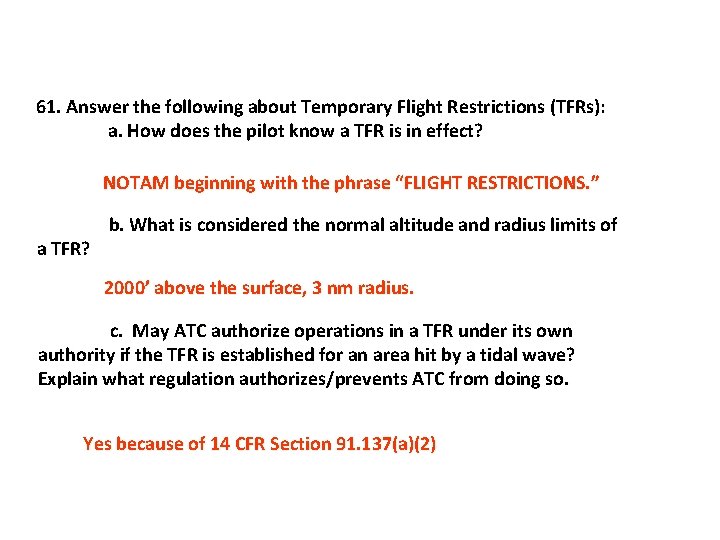 61. Answer the following about Temporary Flight Restrictions (TFRs): a. How does the pilot