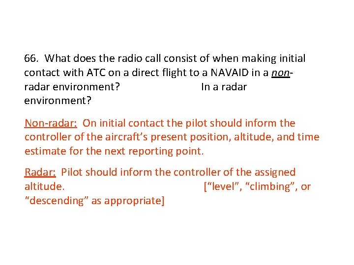 66. What does the radio call consist of when making initial contact with ATC
