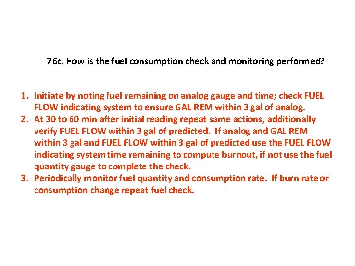 76 c. How is the fuel consumption check and monitoring performed? 1. Initiate by
