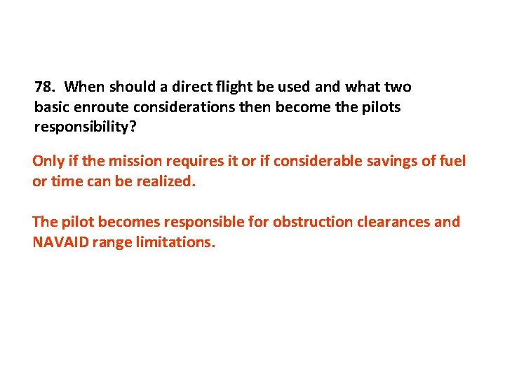 78. When should a direct flight be used and what two basic enroute considerations
