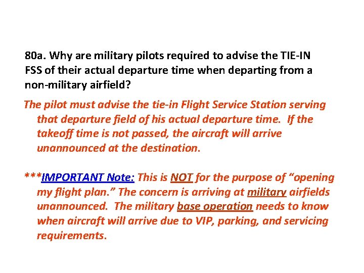 80 a. Why are military pilots required to advise the TIE-IN FSS of their