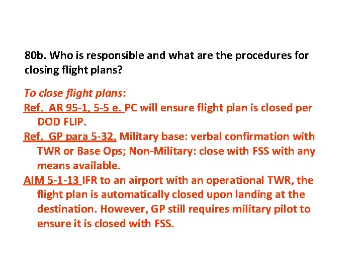 80 b. Who is responsible and what are the procedures for closing flight plans?
