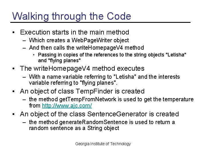 Walking through the Code • Execution starts in the main method – Which creates