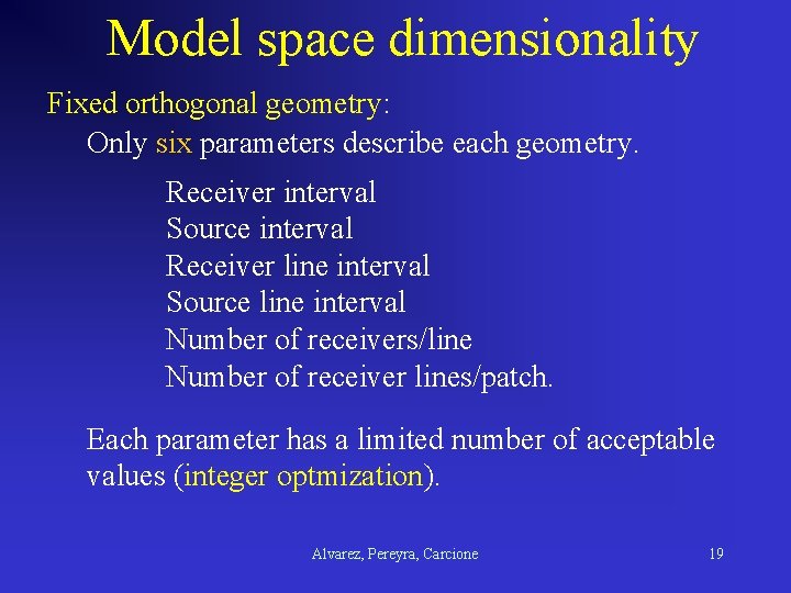 Model space dimensionality Fixed orthogonal geometry: Only six parameters describe each geometry. Receiver interval