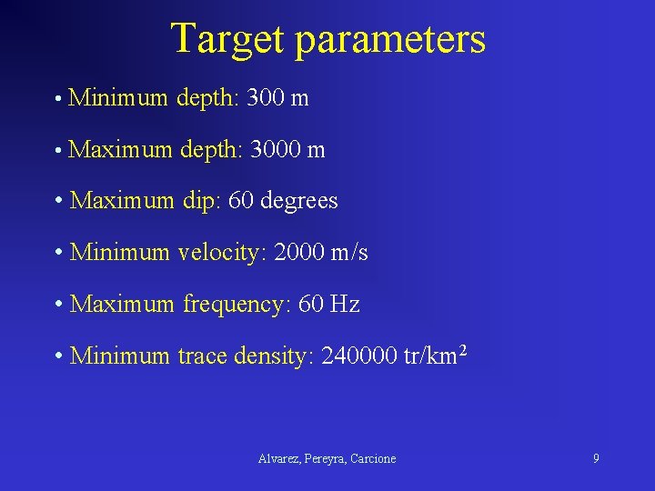 Target parameters • Minimum depth: 300 m • Maximum depth: 3000 m • Maximum