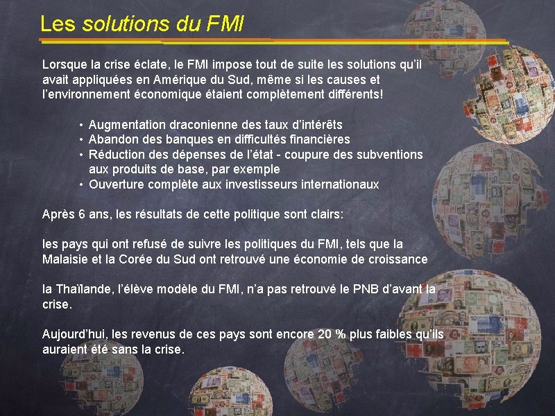 Les solutions du FMI Lorsque la crise éclate, le FMI impose tout de suite