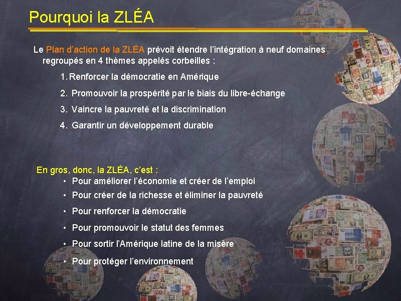 Pourquoi la ZLÉA Le Plan d’action de la ZLÉA prévoit étendre l’intégration à neuf