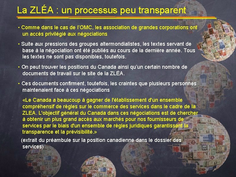 La ZLÉA : un processus peu transparent • Comme dans le cas de l’OMC,