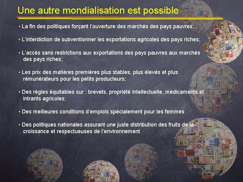 Une autre mondialisation est possible • La fin des politiques forçant l’ouverture des marchés