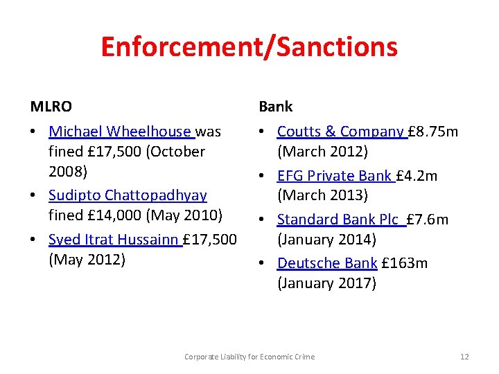 Enforcement/Sanctions MLRO Bank • Michael Wheelhouse was fined £ 17, 500 (October 2008) •