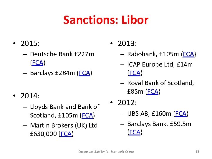 Sanctions: Libor • 2015: • 2013: – Deutsche Bank £ 227 m (FCA) –