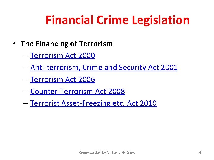 Financial Crime Legislation • The Financing of Terrorism – Terrorism Act 2000 – Anti-terrorism,