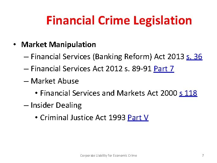 Financial Crime Legislation • Market Manipulation – Financial Services (Banking Reform) Act 2013 s.