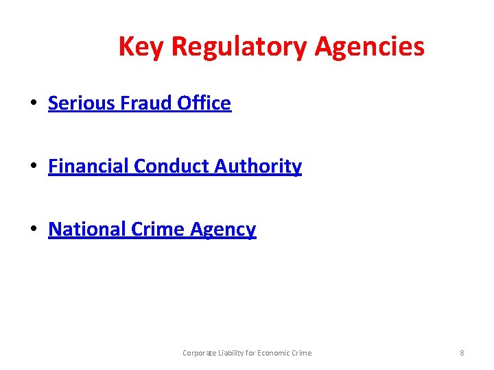 Key Regulatory Agencies • Serious Fraud Office • Financial Conduct Authority • National Crime