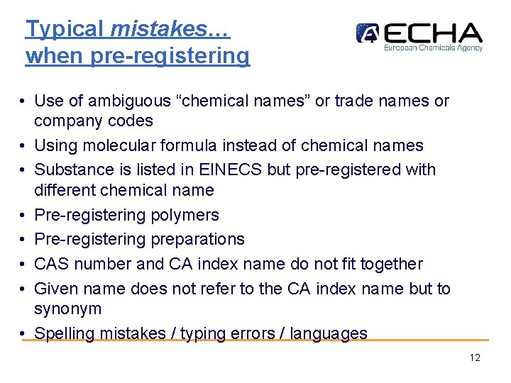 Typical mistakes… when pre-registering • Use of ambiguous “chemical names” or trade names or