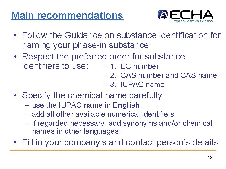 Main recommendations • Follow the Guidance on substance identification for naming your phase-in substance