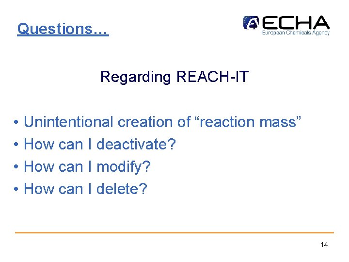 Questions… Regarding REACH-IT • Unintentional creation of “reaction mass” • How can I deactivate?