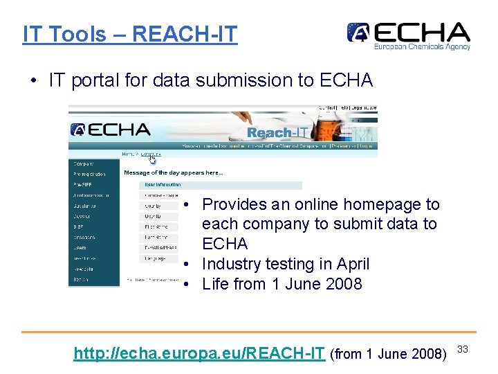 IT Tools – REACH-IT • IT portal for data submission to ECHA • Provides