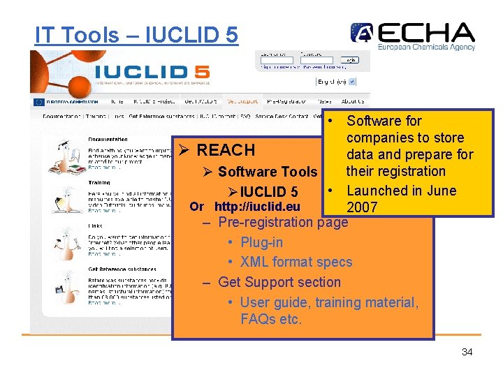 IT Tools – IUCLID 5 • Software for companies to store Ø REACH data