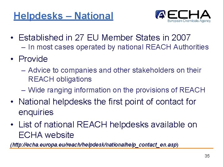 Helpdesks – National • Established in 27 EU Member States in 2007 – In