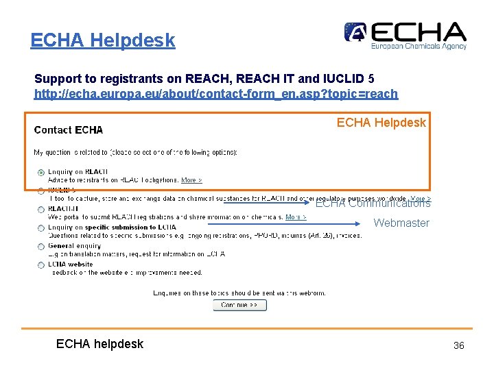 ECHA Helpdesk Support to registrants on REACH, REACH IT and IUCLID 5 http: //echa.