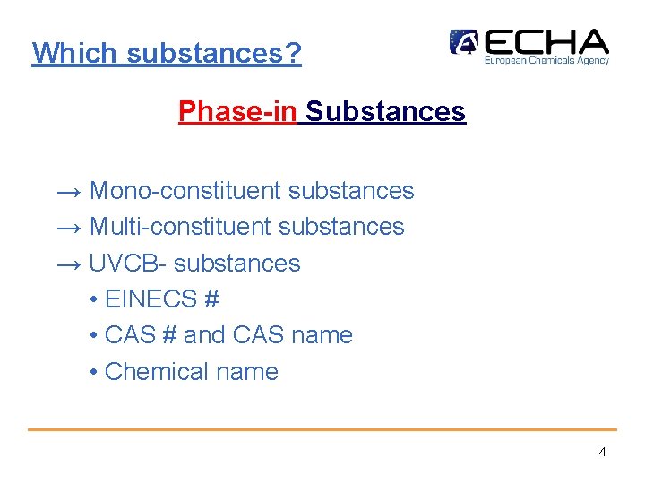 Which substances? Phase-in Substances → Mono-constituent substances → Multi-constituent substances → UVCB- substances •