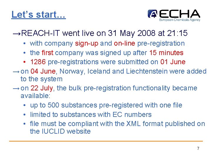 Let’s start… →REACH-IT went live on 31 May 2008 at 21: 15 • with