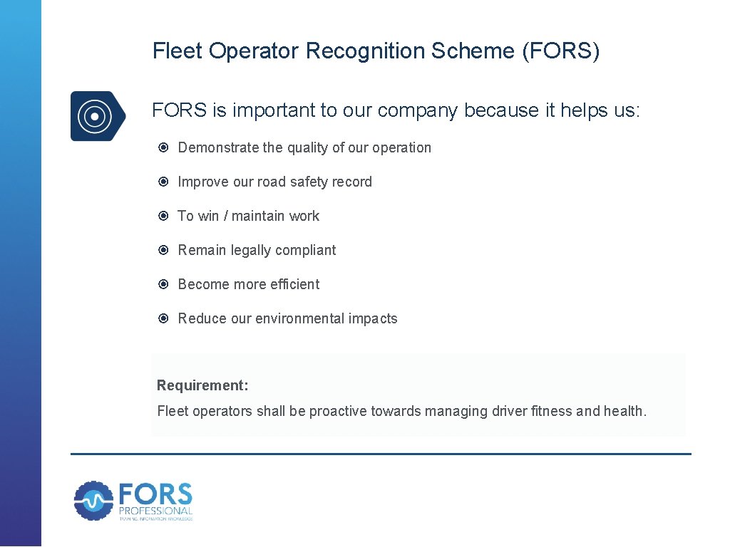 Fleet Operator Recognition Scheme (FORS) FORS is important to our company because it helps