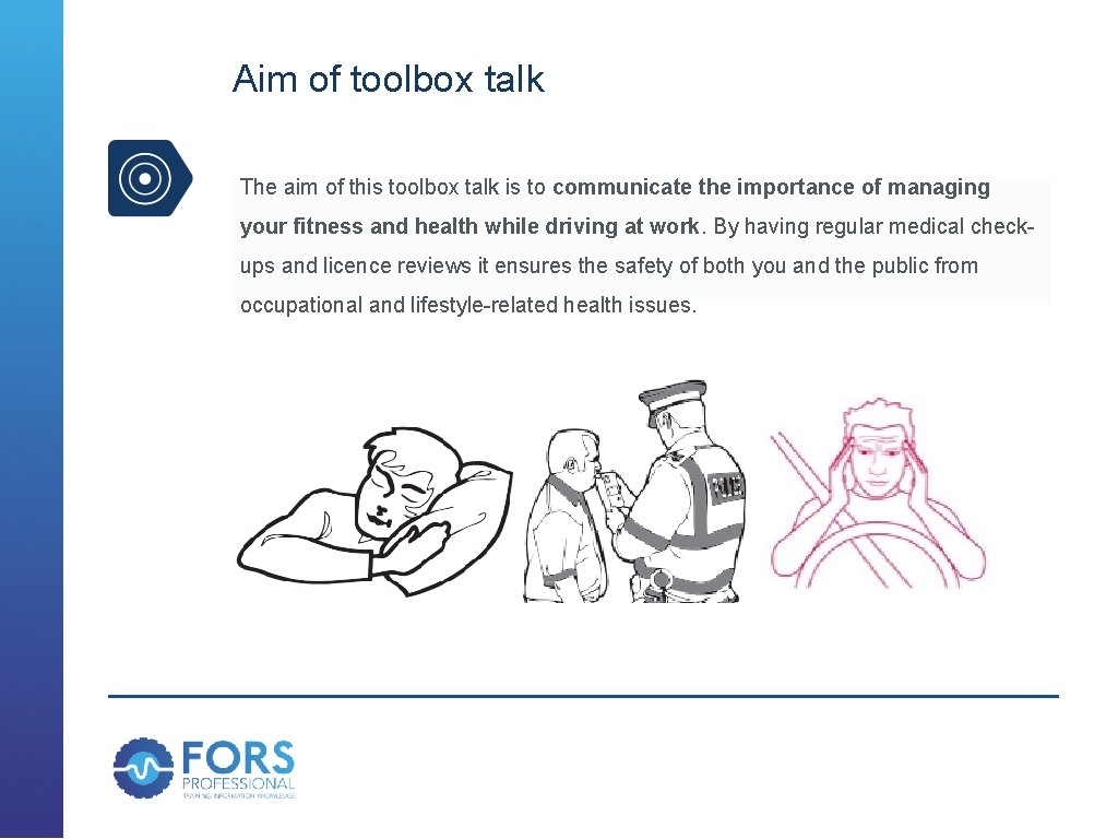 Aim of toolbox talk The aim of this toolbox talk is to communicate the