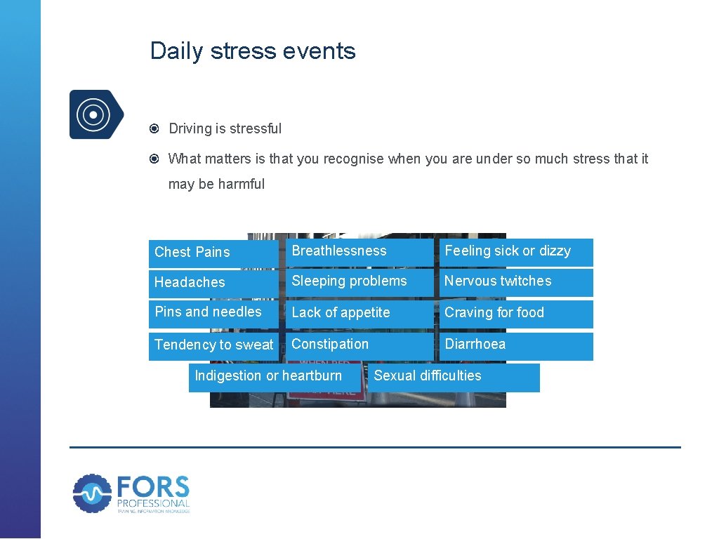 Daily stress events Driving is stressful What matters is that you recognise when you