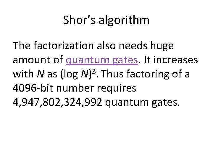 Shor’s algorithm The factorization also needs huge amount of quantum gates. It increases with