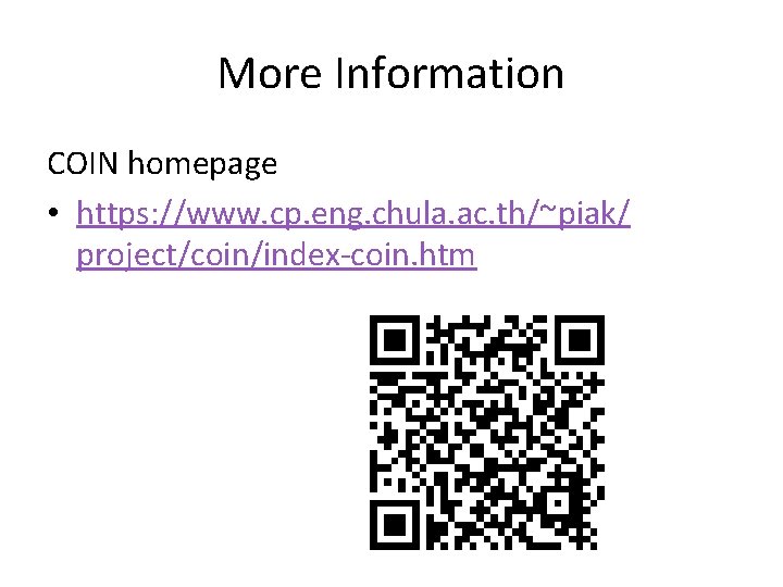 More Information COIN homepage • https: //www. cp. eng. chula. ac. th/~piak/ project/coin/index-coin. htm