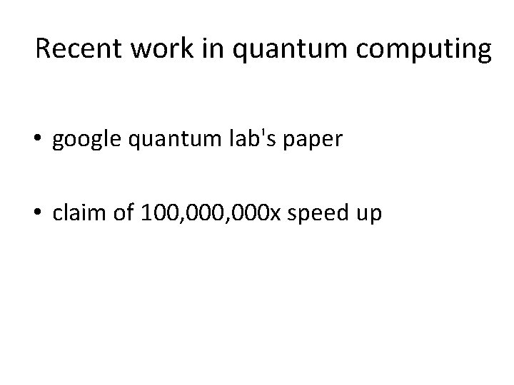 Recent work in quantum computing • google quantum lab's paper • claim of 100,