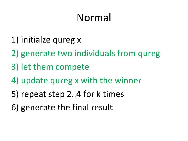 Normal 1) initialze qureg x 2) generate two individuals from qureg 3) let them