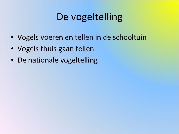 De vogeltelling • Vogels voeren en tellen in de schooltuin • Vogels thuis gaan De vogeltelling • Vogels voeren en tellen in de schooltuin • Vogels thuis gaan