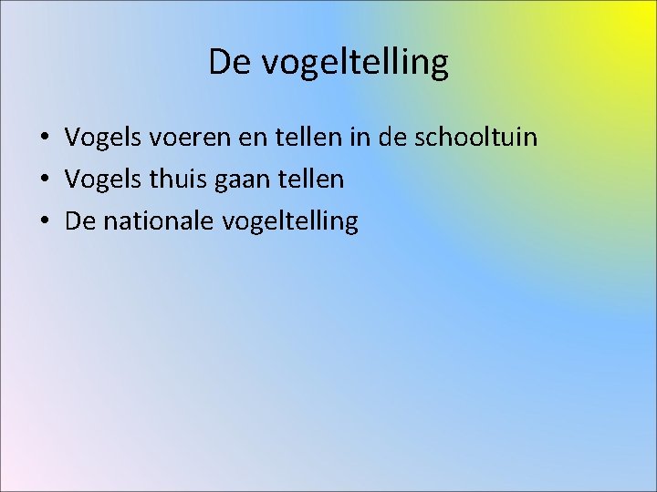 De vogeltelling • Vogels voeren en tellen in de schooltuin • Vogels thuis gaan